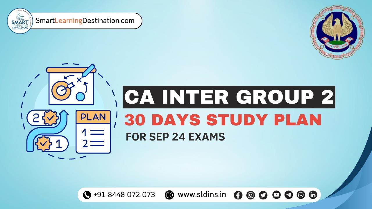 an detailed discussion iof 30 days study plan for ca inter group 2