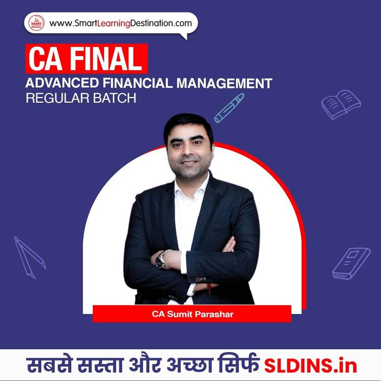 CA Sumit Parashar, Advanced Financial Management(AFM)