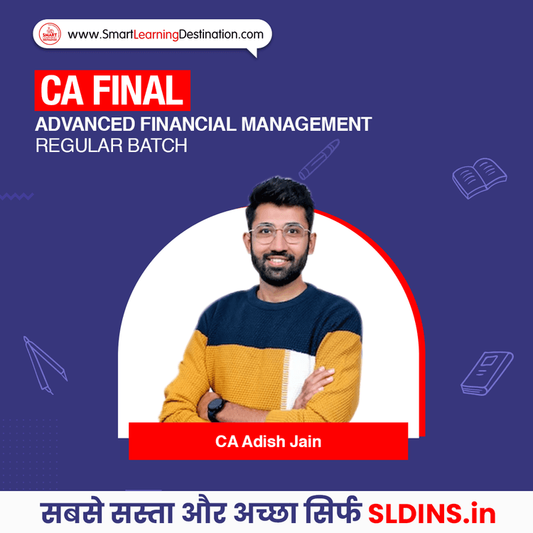 CA Adish Jain, Advanced Financial Management(AFM)