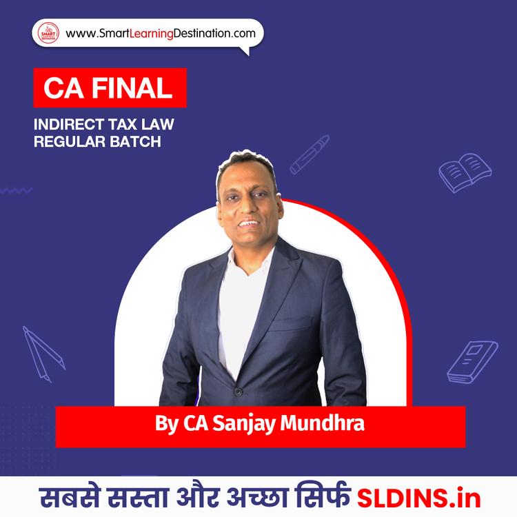 CA Sanjay Mundhra, Indirect Tax Laws(IDT)