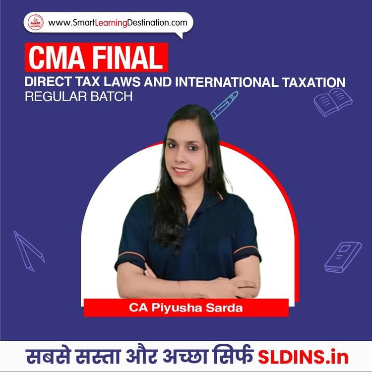 CA Piyusha Sarda, Direct Tax Laws and International Taxation For CMA(CMA-DTIT)