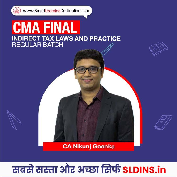 CA Nikunj Goenka, Indirect Tax Laws and Practice(CMA-ITL)