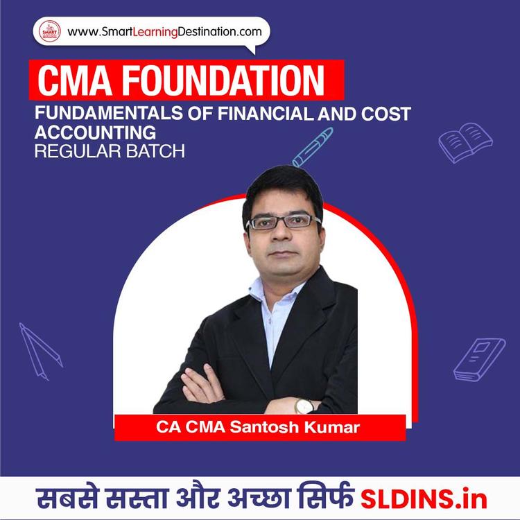 CA CMA Santosh Kumar, Fundamentals of Financial and Cost Accounting(CMA-Cost)