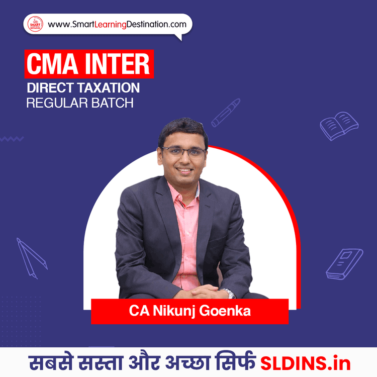 CA Nikunj Goenka, Direct and Indirect Taxation(CMA-DTIDT)