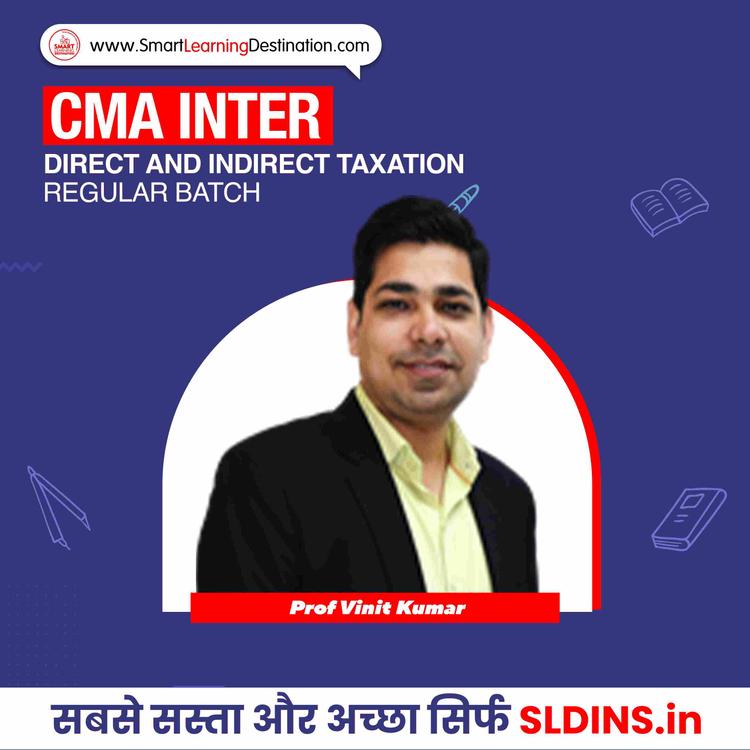 Prof Vinit Kumar, Direct and Indirect Taxation(CMA-DTIDT)