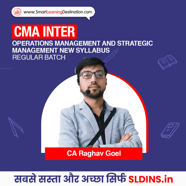 CA Raghav Goel, Operations Management and Strategic Management(OMSM)