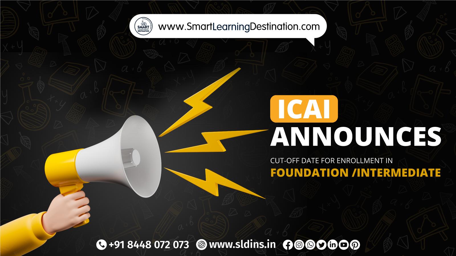 ICAI Announces Cut-off date for enrollment in Foundation & Intermediate Courses