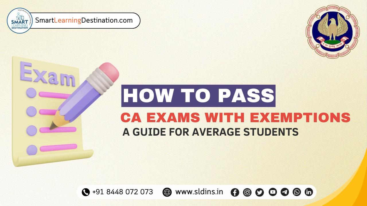 How to Pass CA Exams with Exemptions: A Guide for Average Students
