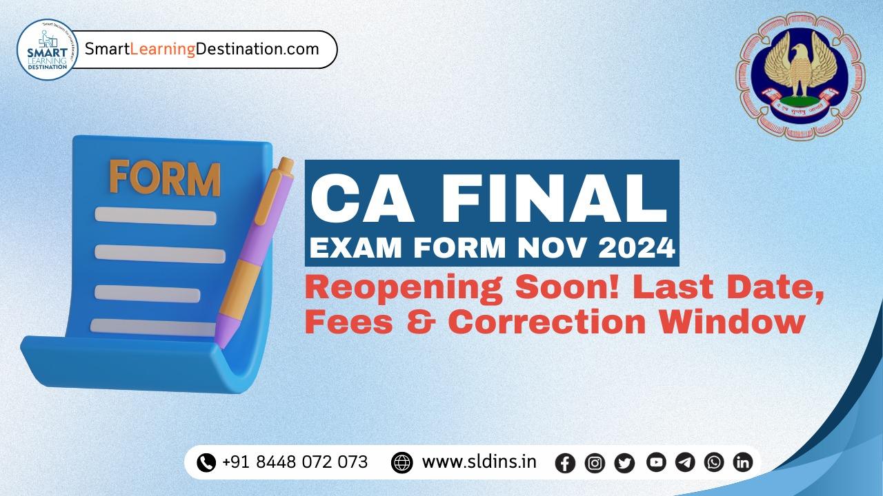 CA Final Exam Form Nov 2024 – Reopening Soon!