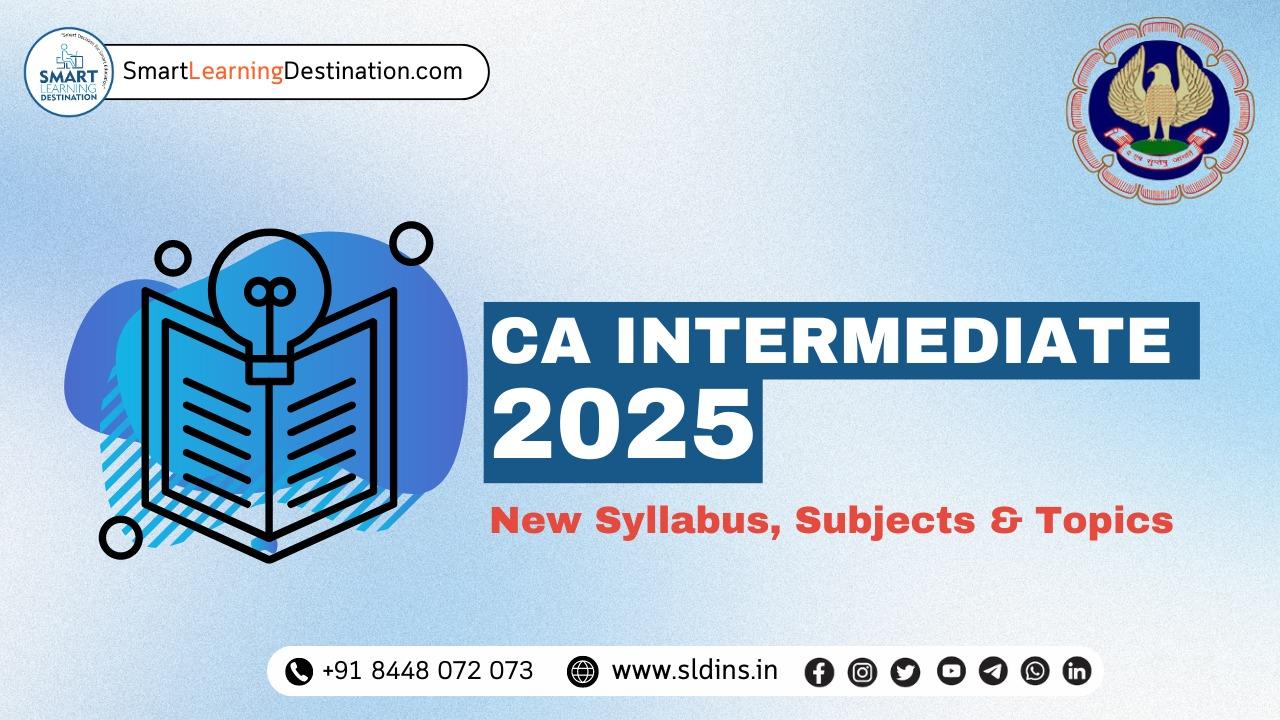 CA Intermediate 2025: New Syllabus, Subjects & Topics