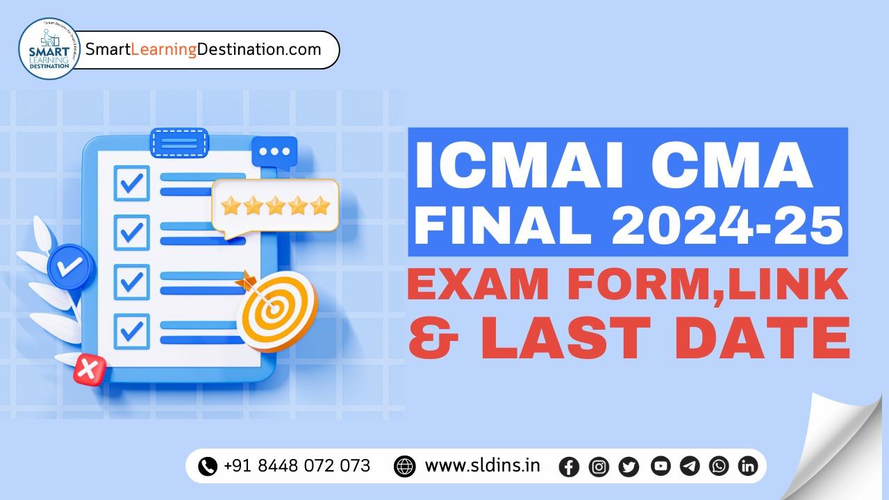 CMA Final 2024-25: Exam Form, Link, & Last Date