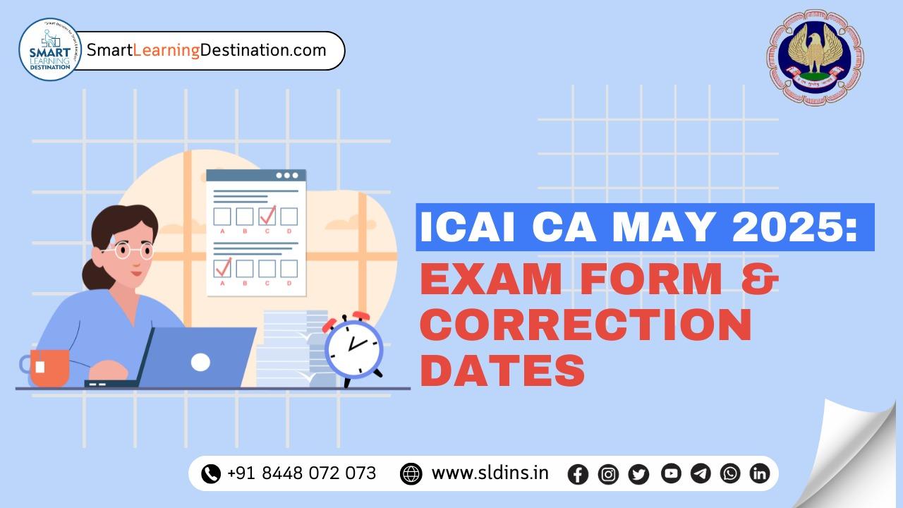 ICAI CA May 2025: Exam Form & Correction Dates