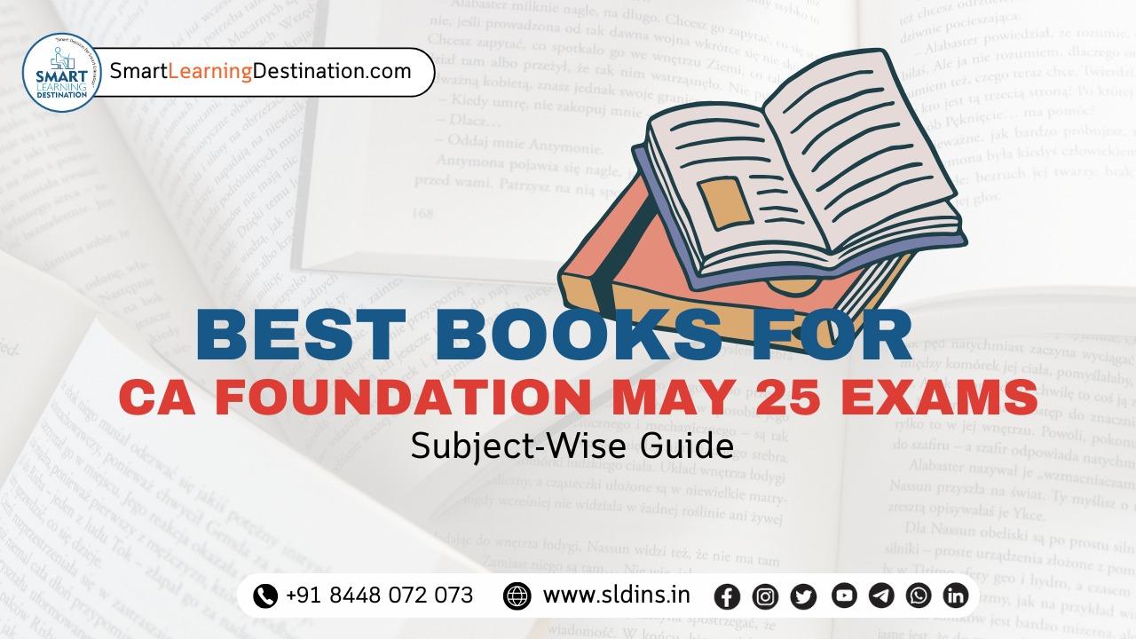 Books for CA Foundation May 2025 Exams – Subject-Wise Guide