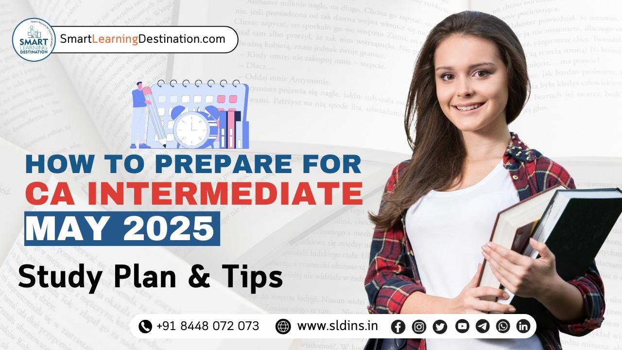 CA Intermediate May 2025: Study Plan & Tips