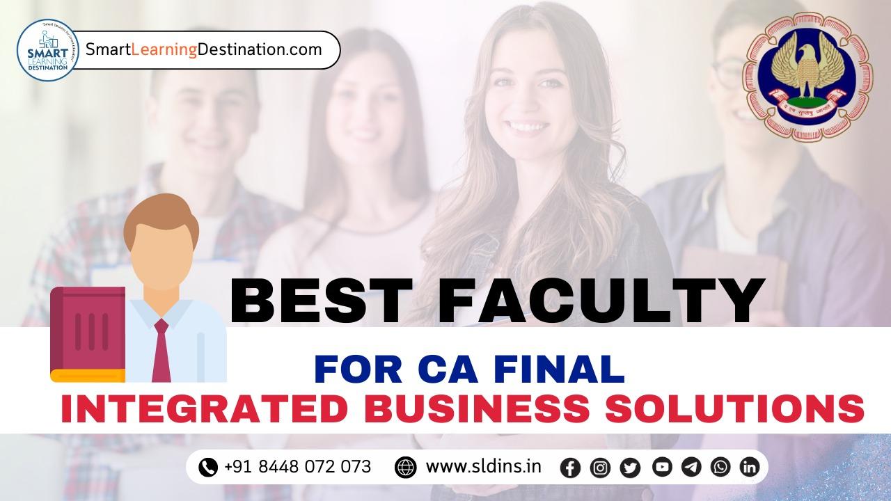 Best Faculty for CA Final Integrated Business Solutions