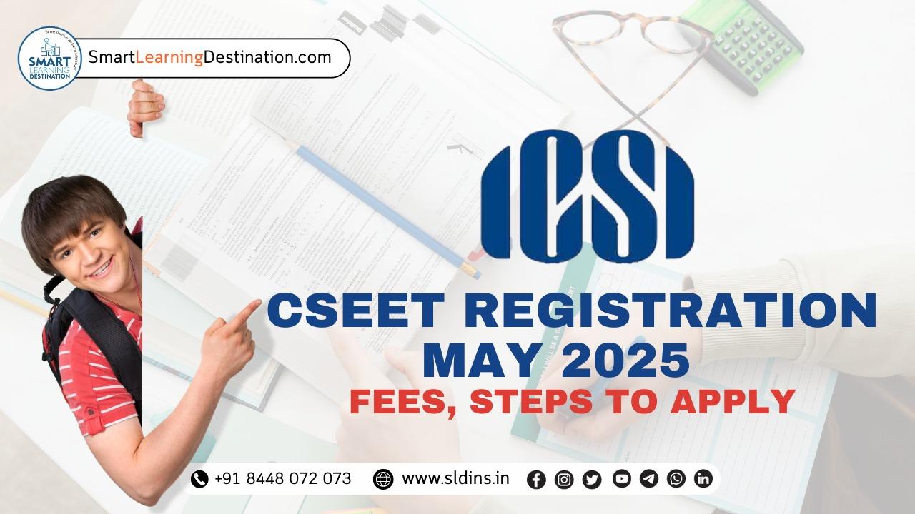 CSEET Registration May 2025, Fees, Steps to Apply