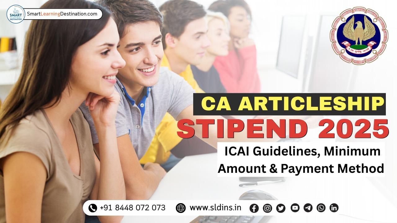 CA Articleship Stipend 2025: ICAI Guidelines, Minimum Amount & Payment Method