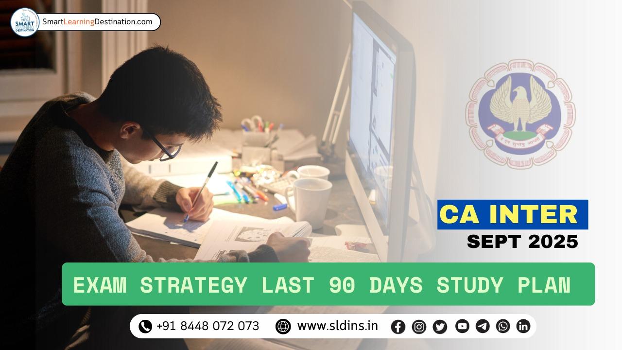CA Inter Sept 2025 Exam Strategy: Last 90 Days Study Plan
