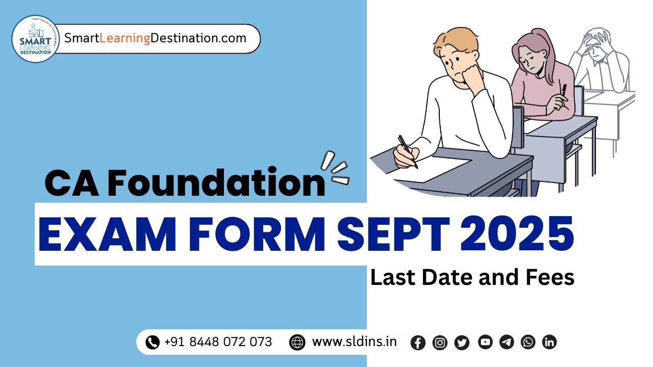CA Foundation Sept 2025 Exam Form Process, Fees & Dates – ICAI Official Guide