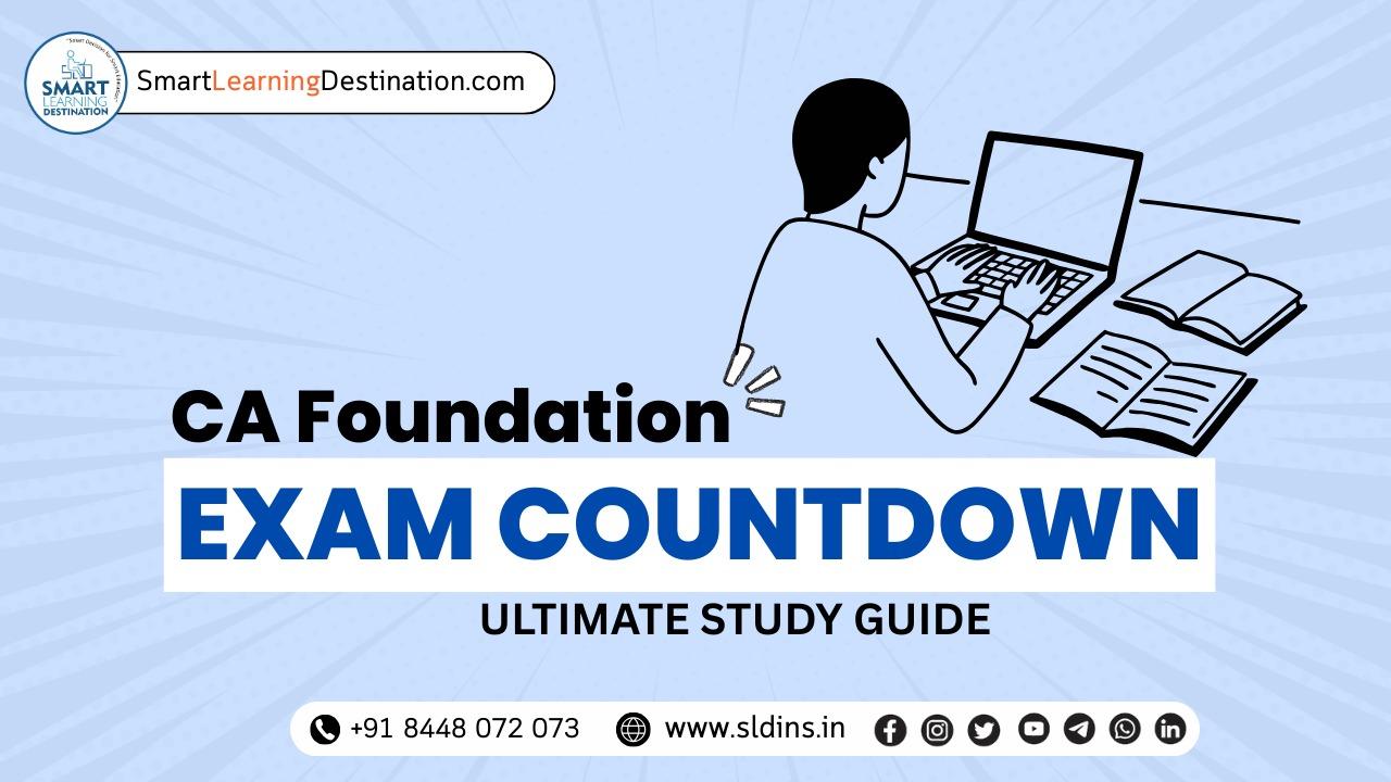 CA Foundation Exam Countdown: Ultimate Study Guide & Tips