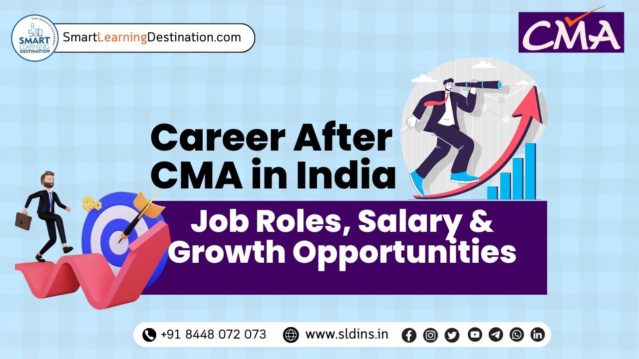 Career After CMA in India: Job Roles, Salary & Growth Opportunities