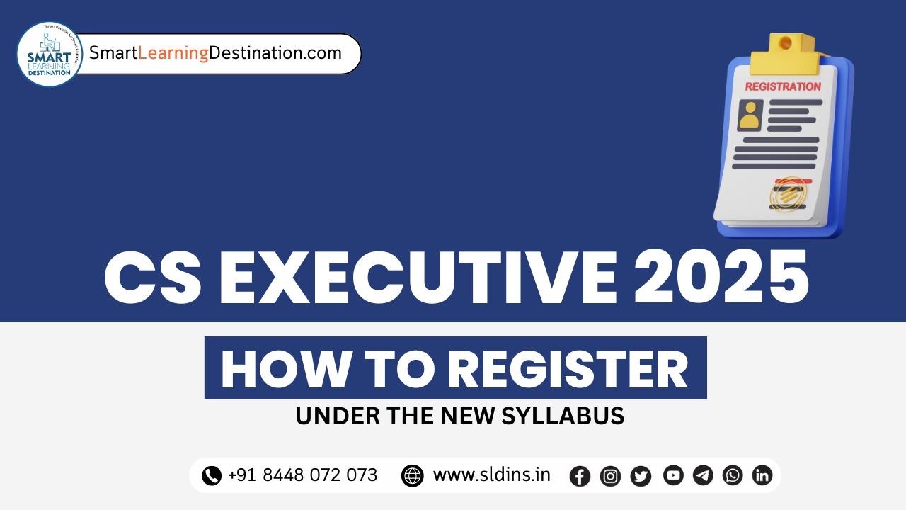 CS Executive 2025: How to Register Under the New Syllabus – Step by Step Guide