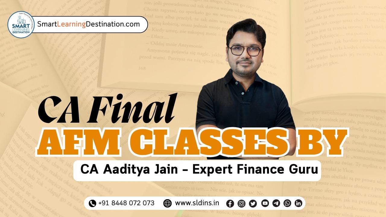 CA Final AFM Classes By CA Aaditya Jain - Expert Finance Guru