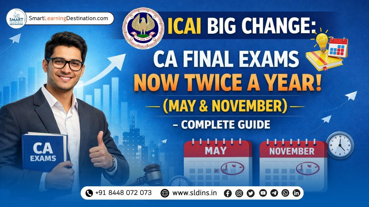 ICAI Big Change: CA Final Exams Now Twice a Year (May & November) – Complete Guide
