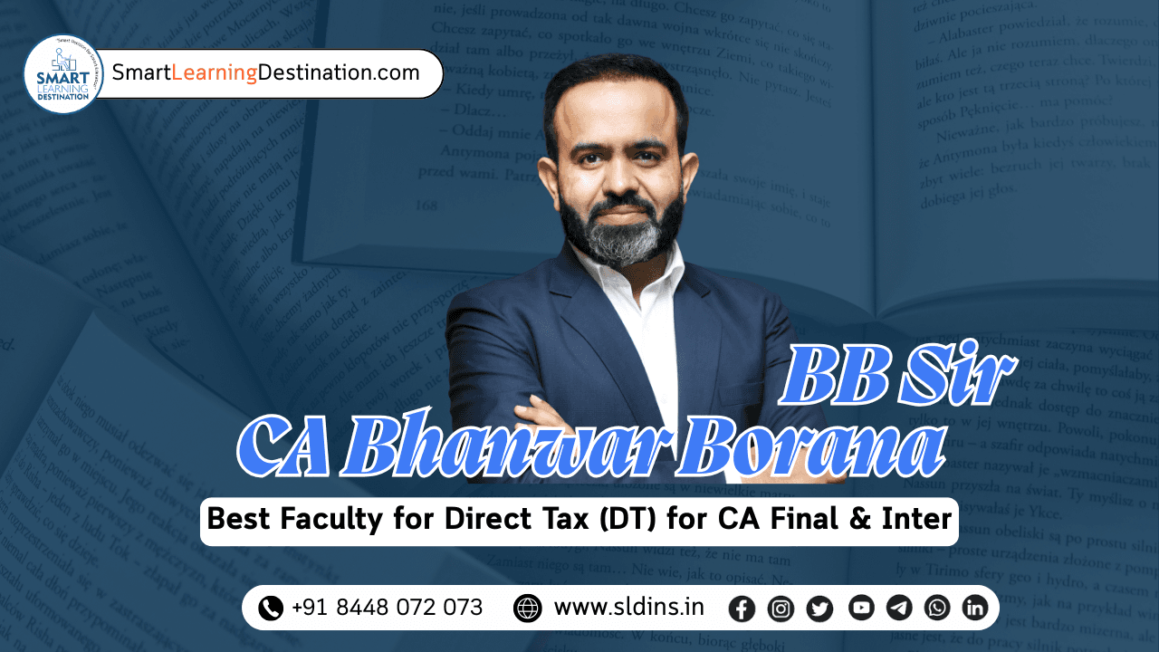 CA Bhanwar Borana (BB Sir) Best Faculty for Direct Tax (DT) for CA Final & Inter