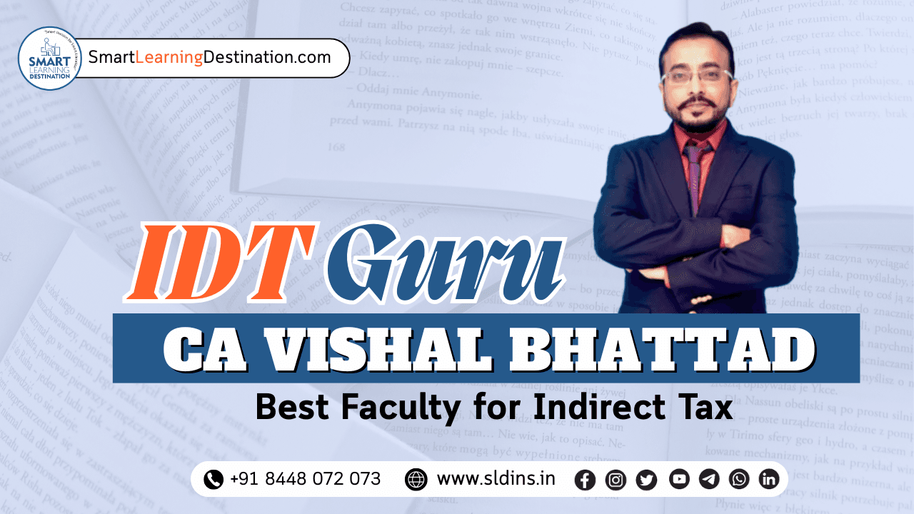 IDT Guru CA Vishal Bhattad: Best Faculty for Indirect Tax