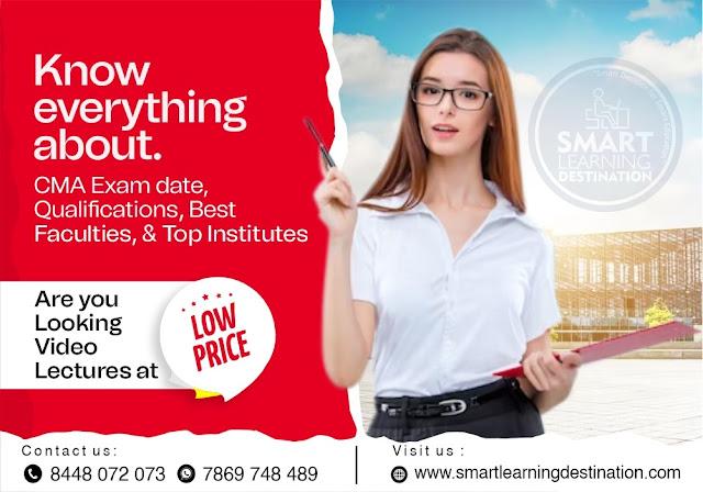 Know Everything about the CMA Exam date, Qualifications, Best Faculties, and Top Institutes