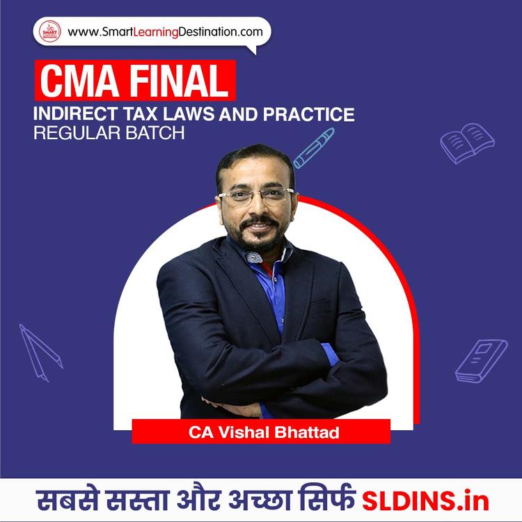 CA Vishal Bhattad, Indirect Tax Laws and Practice(CMA-ITL)