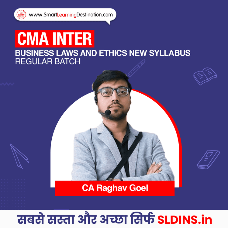 Ca Raghav Goel CMA Inter Business Laws and Ethics New Syllabus Regular Batch By CA ...